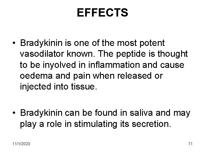 EFFECTS • Bradykinin is one of the most potent vasodilator known. The peptide is EFFECTS • Bradykinin is one of the most potent vasodilator known. The peptide is