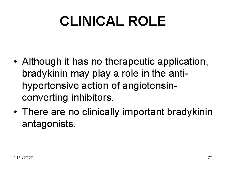 CLINICAL ROLE • Although it has no therapeutic application, bradykinin may play a role CLINICAL ROLE • Although it has no therapeutic application, bradykinin may play a role