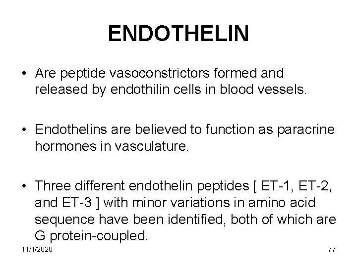 ENDOTHELIN • Are peptide vasoconstrictors formed and released by endothilin cells in blood vessels. ENDOTHELIN • Are peptide vasoconstrictors formed and released by endothilin cells in blood vessels.