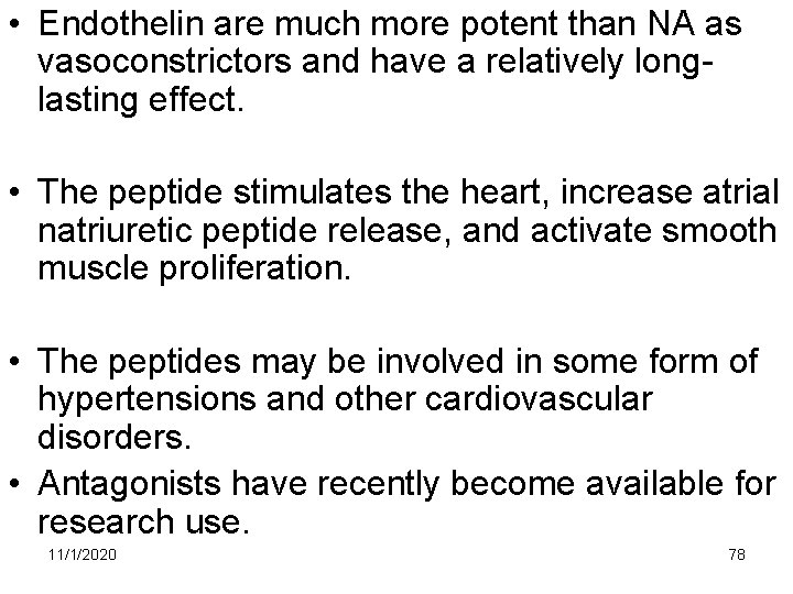 • Endothelin are much more potent than NA as vasoconstrictors and have a • Endothelin are much more potent than NA as vasoconstrictors and have a