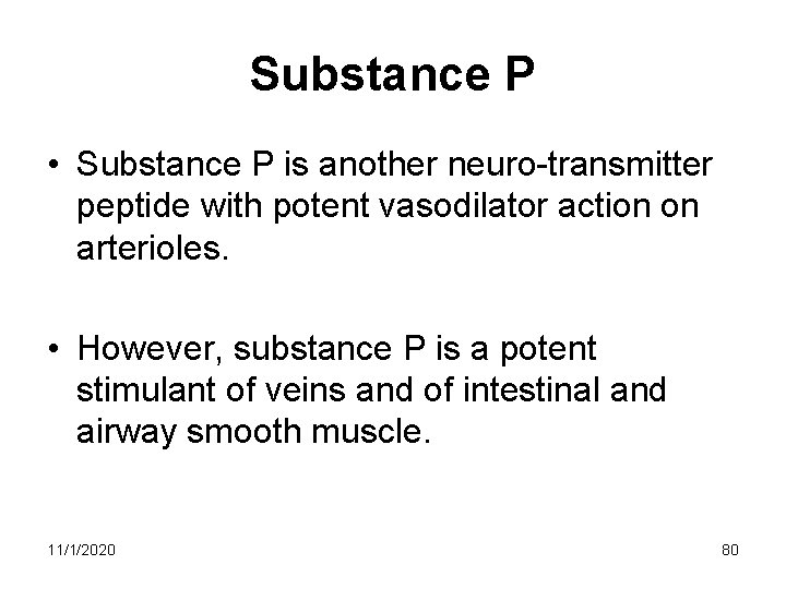 Substance P • Substance P is another neuro-transmitter peptide with potent vasodilator action on Substance P • Substance P is another neuro-transmitter peptide with potent vasodilator action on