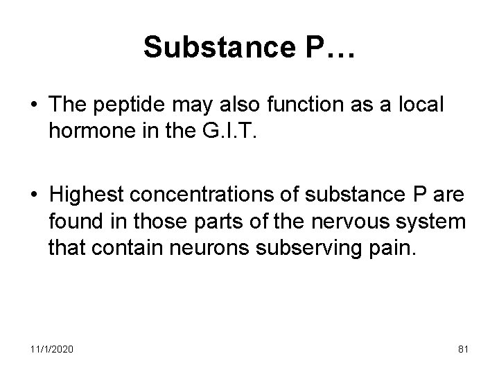 Substance P… • The peptide may also function as a local hormone in the Substance P… • The peptide may also function as a local hormone in the