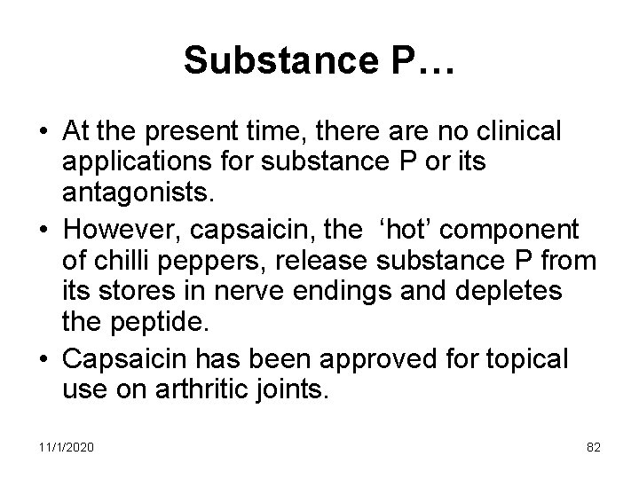Substance P… • At the present time, there are no clinical applications for substance Substance P… • At the present time, there are no clinical applications for substance