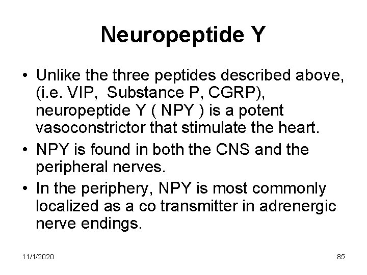 Neuropeptide Y • Unlike three peptides described above, (i. e. VIP, Substance P, CGRP), Neuropeptide Y • Unlike three peptides described above, (i. e. VIP, Substance P, CGRP),