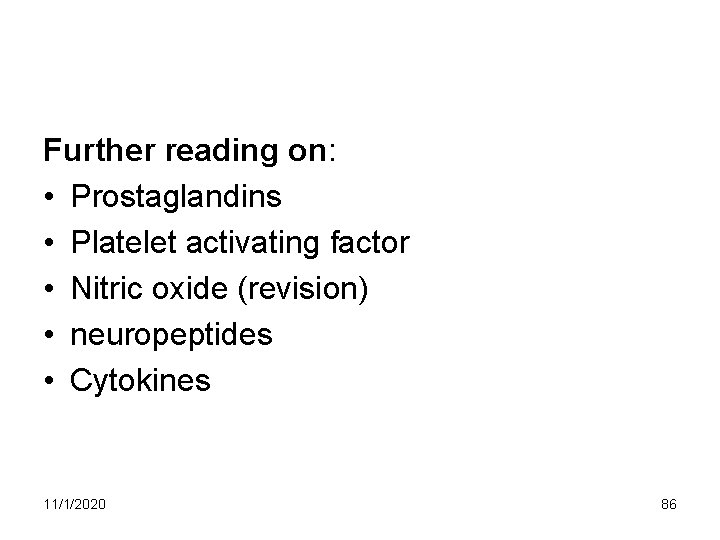 Further reading on: • Prostaglandins • Platelet activating factor • Nitric oxide (revision) • Further reading on: • Prostaglandins • Platelet activating factor • Nitric oxide (revision) •