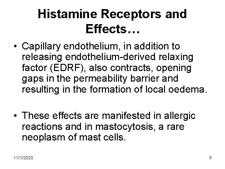 Histamine Receptors and Effects… • Capillary endothelium, in addition to releasing endothelium-derived relaxing factor Histamine Receptors and Effects… • Capillary endothelium, in addition to releasing endothelium-derived relaxing factor