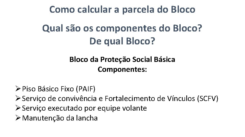 Como calcular a parcela do Bloco Qual são os componentes do Bloco? De qual