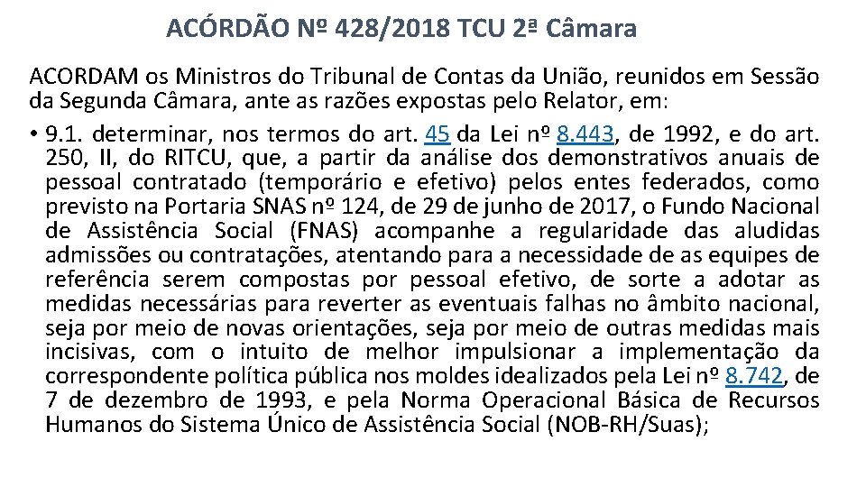 ACÓRDÃO Nº 428/2018 TCU 2ª Câmara ACORDAM os Ministros do Tribunal de Contas da