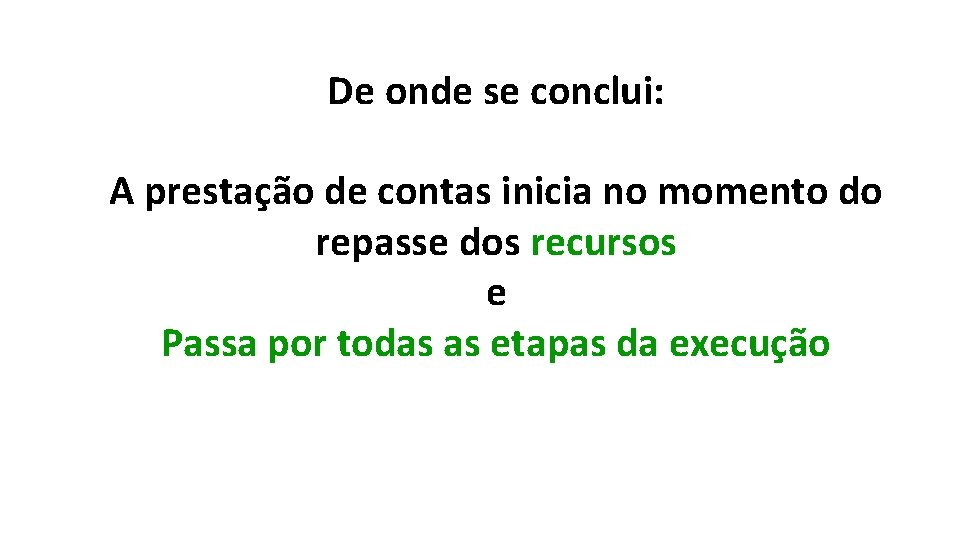 De onde se conclui: A prestação de contas inicia no momento do repasse dos