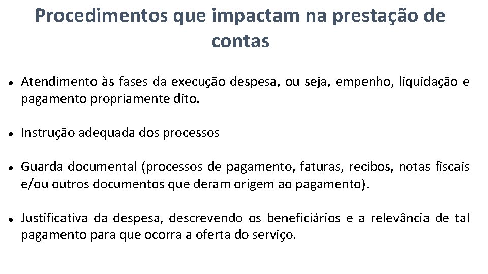 Procedimentos que impactam na prestação de contas Atendimento às fases da execução despesa, ou