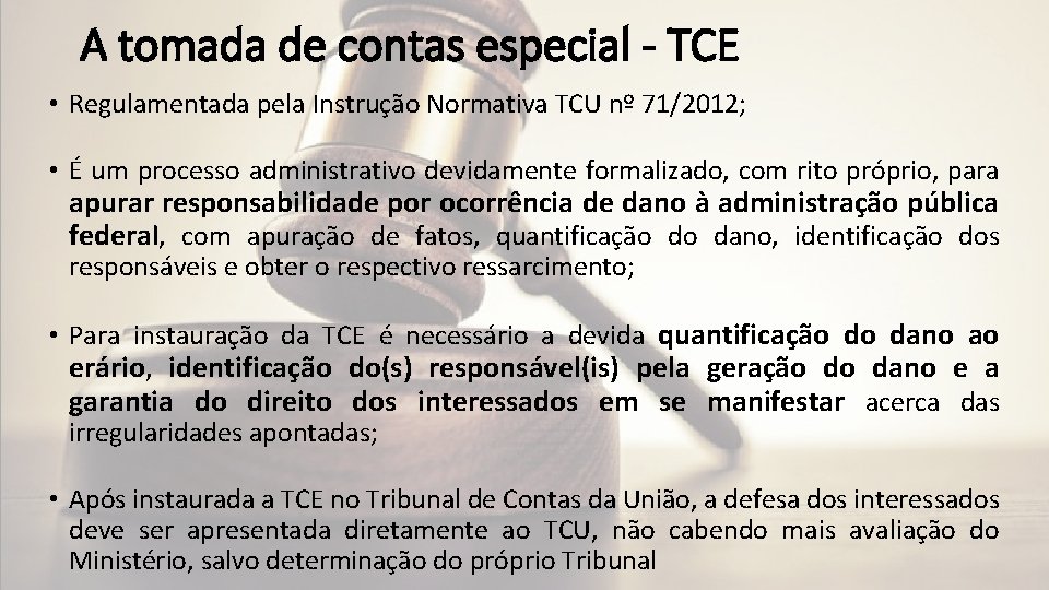 A tomada de contas especial - TCE • Regulamentada pela Instrução Normativa TCU nº