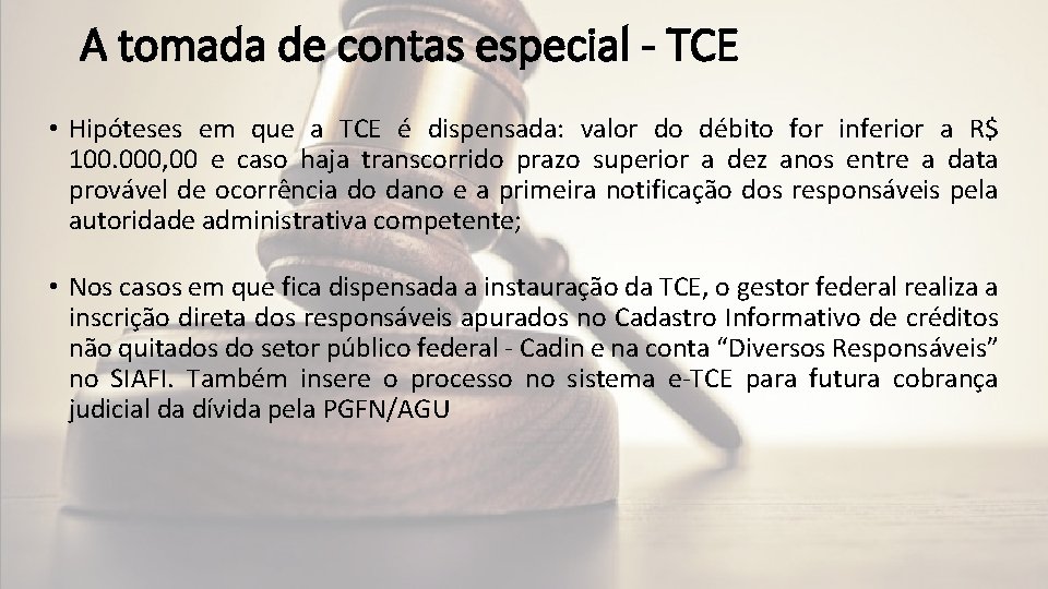 A tomada de contas especial - TCE • Hipóteses em que a TCE é