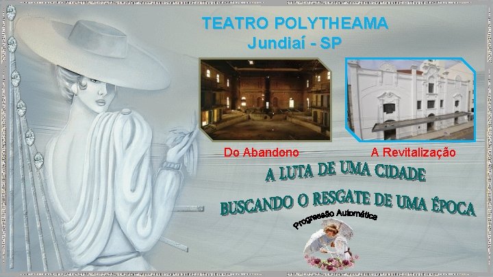 TEATRO POLYTHEAMA Jundiaí - SP Do Abandono A Revitalização 