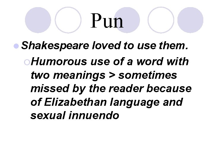Pun l Shakespeare loved to use them. ¡Humorous use of a word with two
