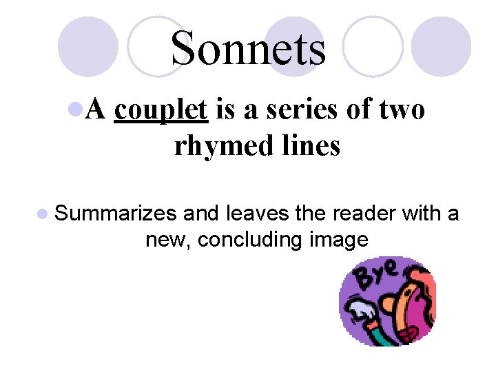 Sonnets l. A couplet is a series of two rhymed lines l Summarizes and