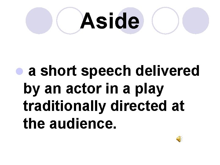Aside a short speech delivered by an actor in a play traditionally directed at