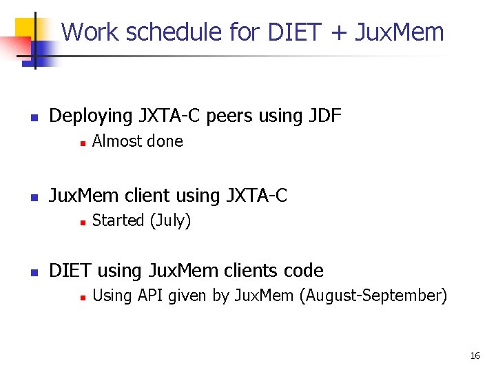 Work schedule for DIET + Jux. Mem n Deploying JXTA-C peers using JDF n