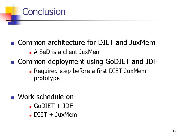 Conclusion n Common architecture for DIET and Jux. Mem n n Common deployment using