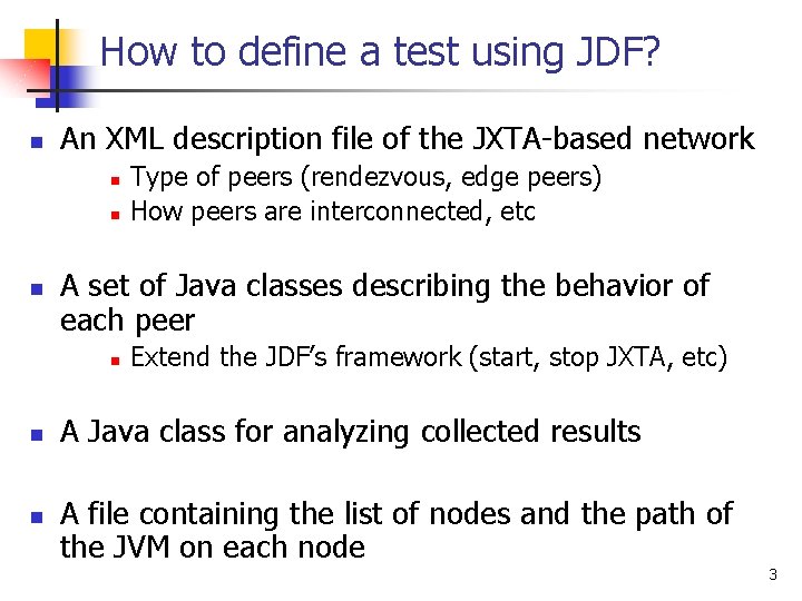 How to define a test using JDF? n An XML description file of the