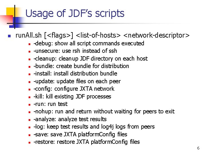 Usage of JDF’s scripts n run. All. sh [<flags>] <list-of-hosts> <network-descriptor> n n n