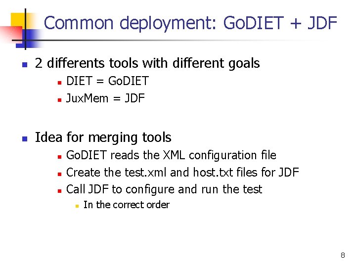 Common deployment: Go. DIET + JDF n 2 differents tools with different goals n