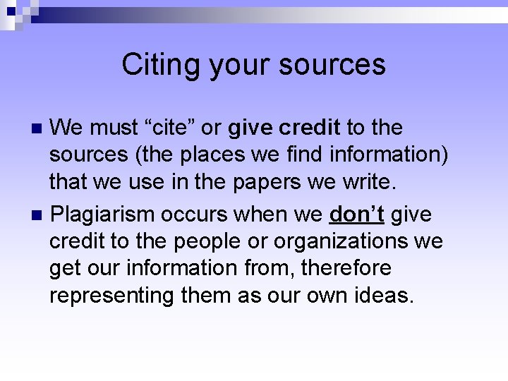 Citing your sources We must “cite” or give credit to the sources (the places Citing your sources We must “cite” or give credit to the sources (the places