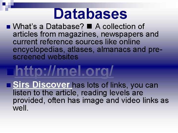 Databases What’s a Database? A collection of articles from magazines, newspapers and current reference Databases What’s a Database? A collection of articles from magazines, newspapers and current reference