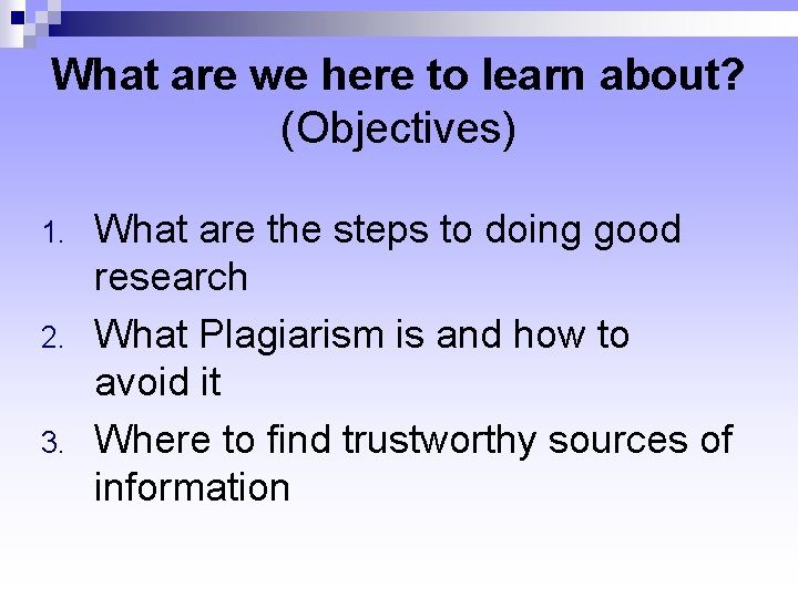 What are we here to learn about? (Objectives) 1. 2. 3. What are the What are we here to learn about? (Objectives) 1. 2. 3. What are the