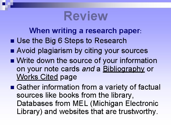 Review When writing a research paper: Use the Big 6 Steps to Research Avoid Review When writing a research paper: Use the Big 6 Steps to Research Avoid