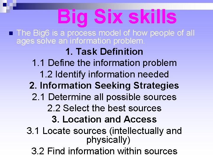 Big Six skills The Big 6 is a process model of how people of Big Six skills The Big 6 is a process model of how people of