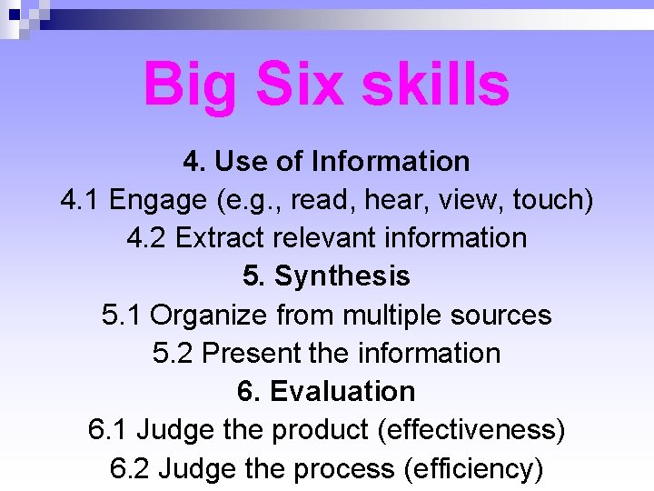 Big Six skills 4. Use of Information 4. 1 Engage (e. g. , read, Big Six skills 4. Use of Information 4. 1 Engage (e. g. , read,