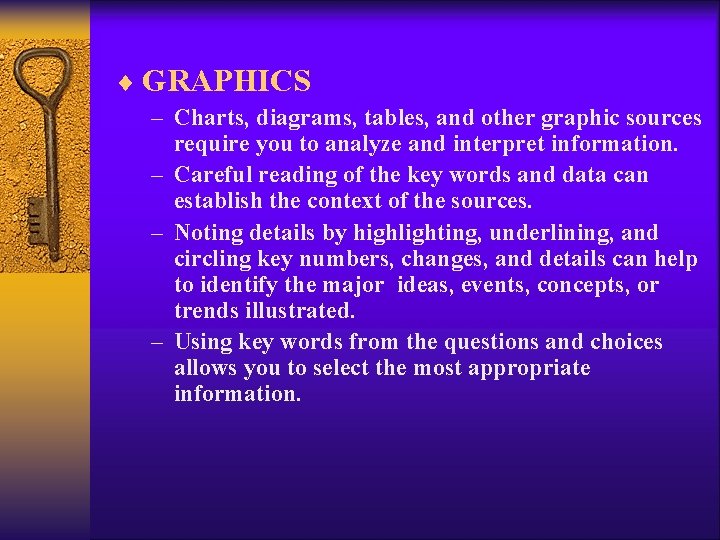 ¨ GRAPHICS – Charts, diagrams, tables, and other graphic sources require you to analyze