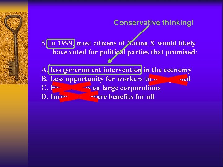 Conservative thinking! 5. In 1999, most citizens of Nation X would likely have voted