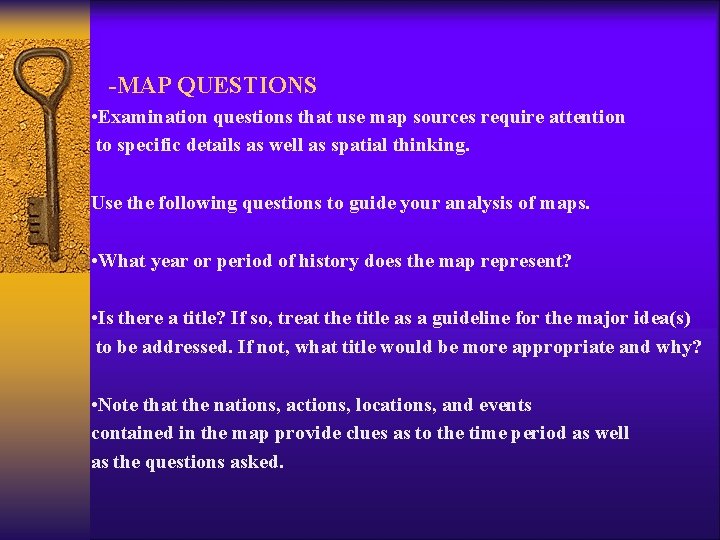 -MAP QUESTIONS • Examination questions that use map sources require attention to specific details