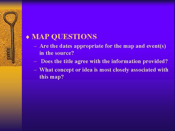 ¨ MAP QUESTIONS – Are the dates appropriate for the map and event(s) in