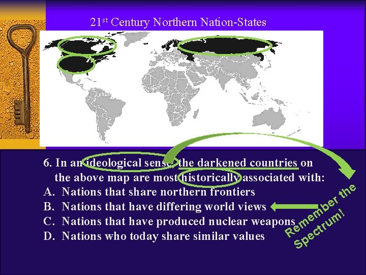 21 st Century Northern Nation-States 6. In an ideological sense, the darkened countries on
