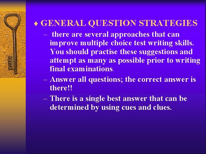 ¨ GENERAL QUESTION STRATEGIES – there are several approaches that can improve multiple choice