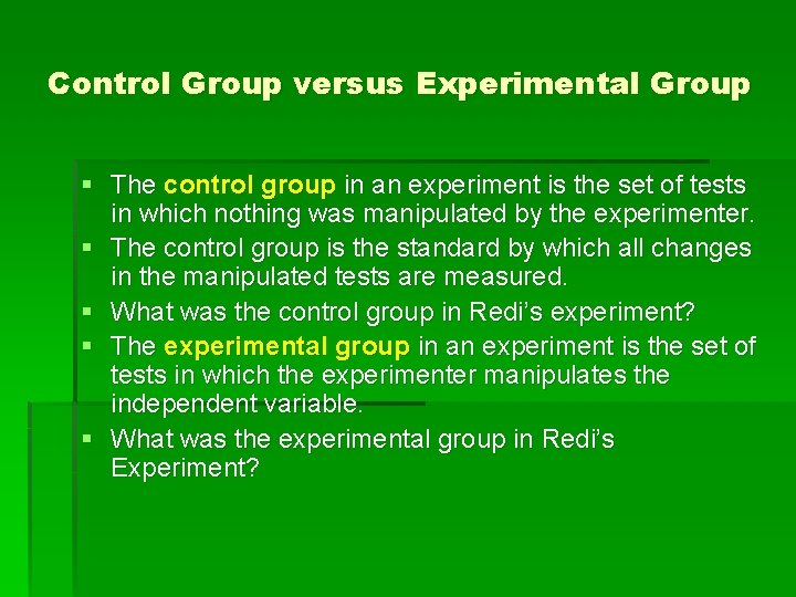 Control Group versus Experimental Group § The control group in an experiment is the