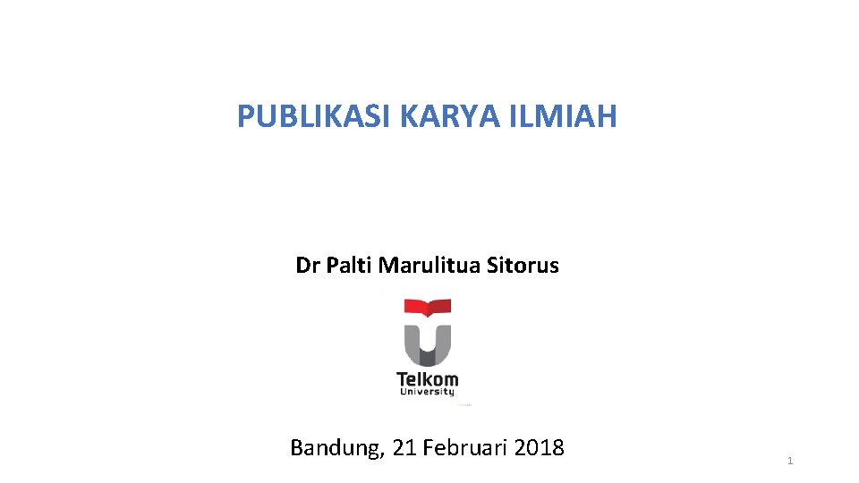PUBLIKASI KARYA ILMIAH Dr Palti Marulitua Sitorus Bandung, 21 Februari 2018 1 