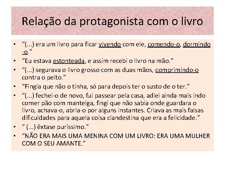 Relação da protagonista com o livro • “(. . . ) era um livro Relação da protagonista com o livro • “(. . . ) era um livro