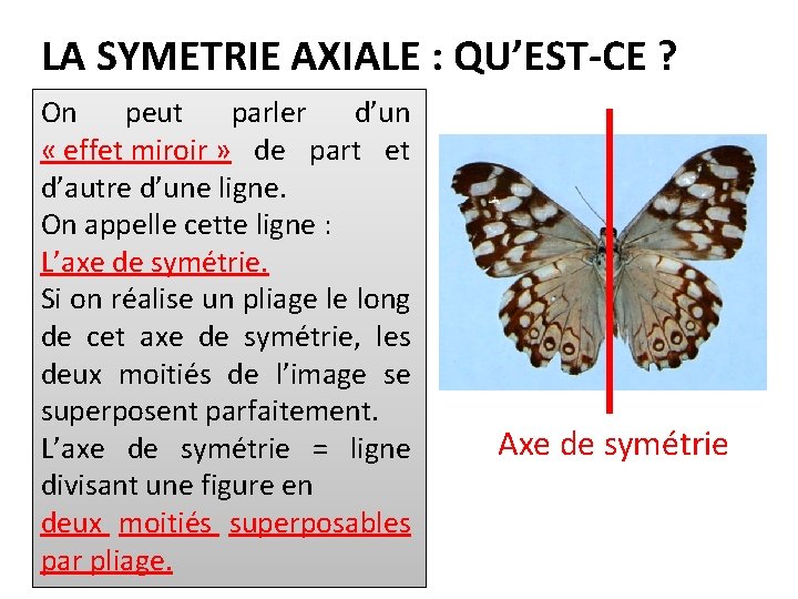 LA SYMETRIE AXIALE : QU’EST-CE ? On peut parler d’un « effet miroir »