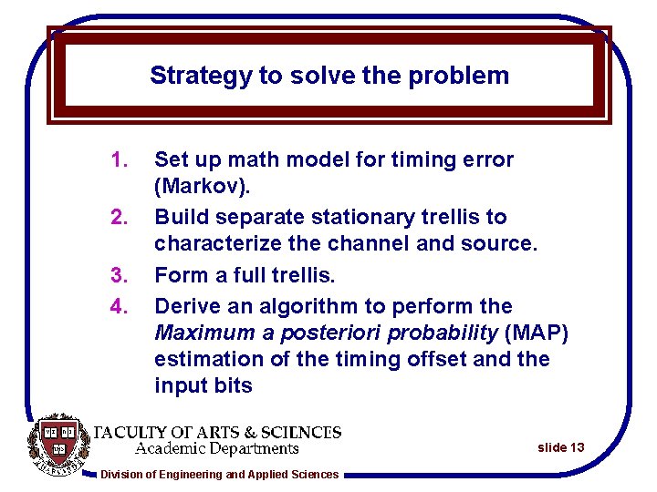 Strategy to solve the problem 1. 2. 3. 4. Set up math model for