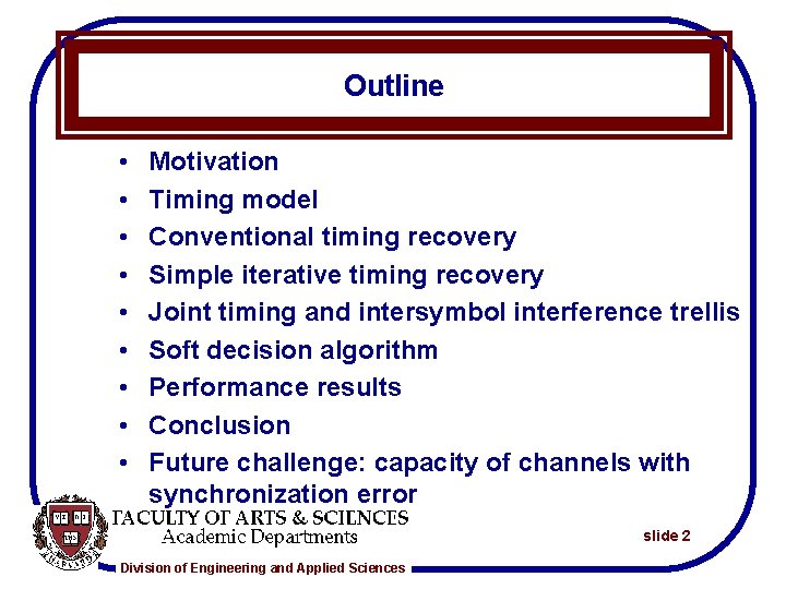 Outline • • • Motivation Timing model Conventional timing recovery Simple iterative timing recovery