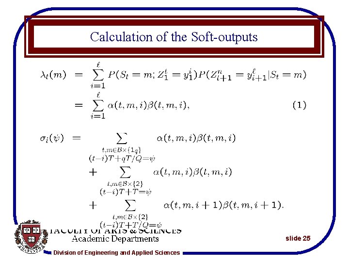 Calculation of the Soft-outputs slide 25 Division of Engineering and Applied Sciences 