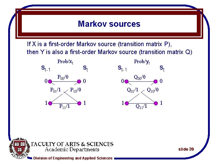 Markov sources If X is a first-order Markov source (transition matrix P), then Y