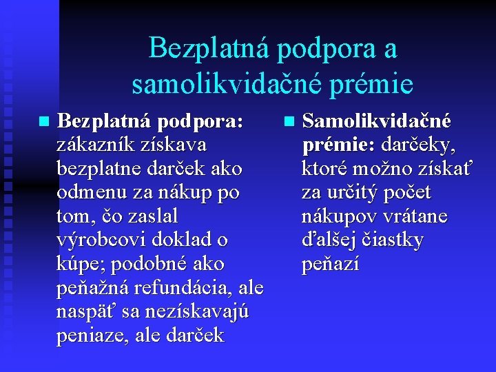 Bezplatná podpora a samolikvidačné prémie n Bezplatná podpora: zákazník získava bezplatne darček ako odmenu