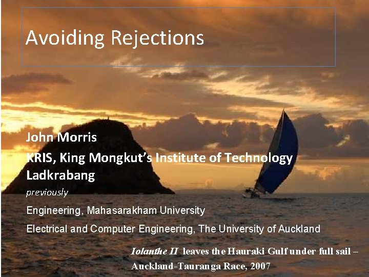 Avoiding Rejections John Morris KRIS, King Mongkut’s Institute of Technology Ladkrabang previously Engineering, Mahasarakham