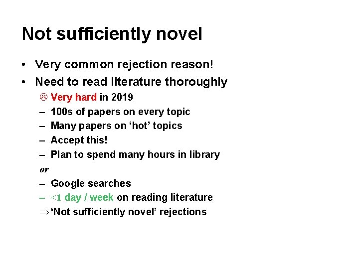 Not sufficiently novel • Very common rejection reason! • Need to read literature thoroughly