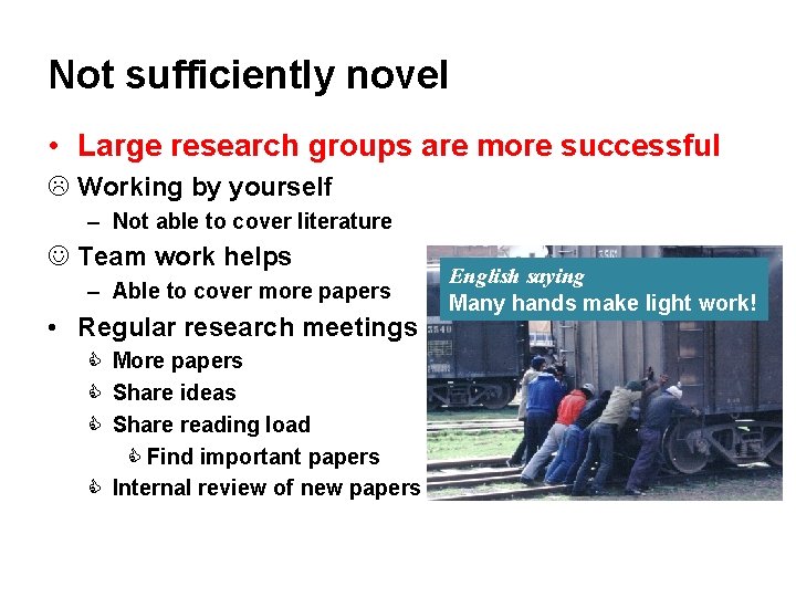 Not sufficiently novel • Large research groups are more successful L Working by yourself