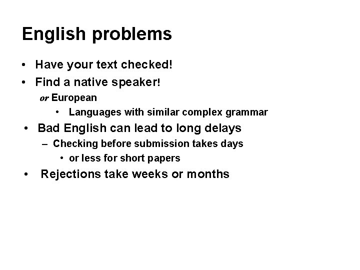 English problems • Have your text checked! • Find a native speaker! or European